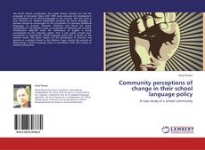 Capa do livro de Community perceptions of change in their school language policy 