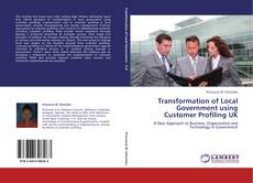 Bookcover of Transformation of Local Government using Customer Profiling UK