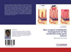 Non-surgical endodontic management of the combined endo-perio lesions kitap kapağı