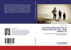 Bookcover of Improving Maintenance of Physical ACtivity Trial - Pilot (IMPACT-P)