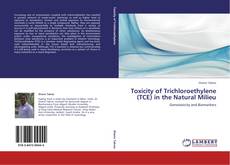 Toxicity of Trichloroethylene (TCE) in the Natural Milieu kitap kapağı