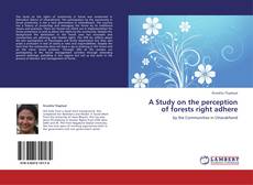 Bookcover of A Study on the perception of forests right adhere