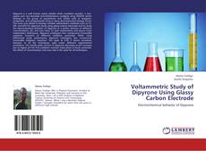 Voltammetric Study of Dipyrone Using Glassy Carbon Electrode kitap kapağı