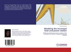 Capa do livro de Modeling the municipal heat and power station 