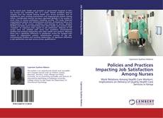 Policies and Practices Impacting Job Satisfaction Among Nurses kitap kapağı