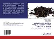 Arbuscular Mycorrhizal Fungi in Southern Guinea Savanna of Nigeria kitap kapağı
