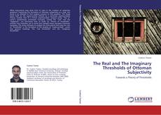 Capa do livro de The Real and The Imaginary Thresholds of Ottoman Subjectivity 