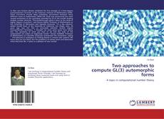Portada del libro de Two approaches to compute GL(3) automorphic forms