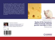 Bookcover of Study of the Genotoxic effect of drugs induced genetic damage in mice