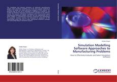 Copertina di Simulation Modelling Software Approaches to Manufacturing Problems