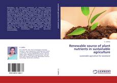Renewable source of plant nutrients in sustainable agriculture kitap kapağı