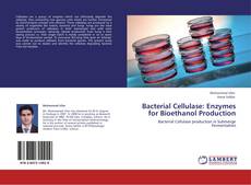 Portada del libro de Bacterial Cellulase: Enzymes for Bioethanol Production