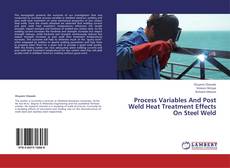Buchcover von Process Variables And Post Weld Heat Treatment Effects On Steel Weld