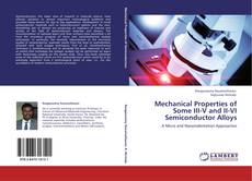Bookcover of Mechanical Properties of Some III-V and II-VI Semiconductor Alloys