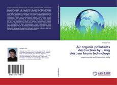 Portada del libro de Air organic pollutants destruction by using electron beam technology