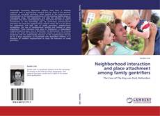 Neighborhood interaction and place attachment among family gentrifiers kitap kapağı