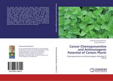 Cancer Chemopreventive and Antimutagenic Potential of Certain Plants的封面