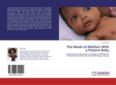 Bookcover of The Needs of Mothers With a Preterm Baby