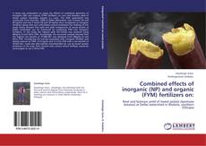 Capa do livro de Combined effects of inorganic (NP) and organic (FYM) fertilizers on: 