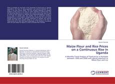 Maize Flour and Rice Prices on a Continuous Rise in Uganda kitap kapağı