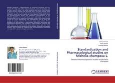 Bookcover of Standardization and Pharmacological studies on Michelia champaca L.