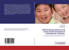 Bookcover of Self-etching primers and shear bond strength of orthodontic brackets