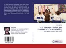 EFL Teachers’ Beliefs and Practices on Code-switching kitap kapağı