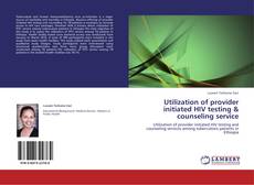 Portada del libro de Utilization of provider initiated HIV testing & counseling service