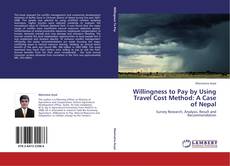 Bookcover of Willingness to Pay by Using Travel Cost Method: A Case of Nepal