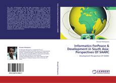 Informatics ForPeace & Development in South Asia:  Perspectives Of SAARC kitap kapağı