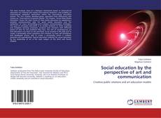 Bookcover of Social education by  the perspective of art and communication