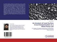 Bookcover of An Analysis of Lead Surface Cross-Contamination in a Metal Assay Lab