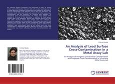 An Analysis of Lead Surface Cross-Contamination in a Metal Assay Lab kitap kapağı