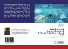 Bookcover of Prevalence and Characterization of Pathogenic Bacteria in Pond Fish
