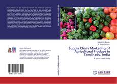 Supply Chain Marketing of Agricultural Produce in Tamilnadu, India kitap kapağı