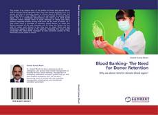 Blood Banking- The Need for Donor Retention kitap kapağı