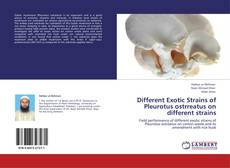 Bookcover of Different Exotic Strains of Pleurotus ostrreatus on different strains