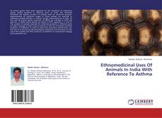 Capa do livro de Ethnomedicinal Uses Of Animals In India With Reference To Asthma 