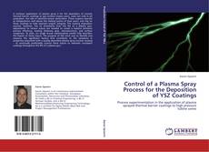 Bookcover of Control of a Plasma Spray Process for the Deposition of YSZ Coatings