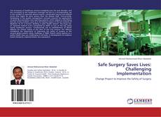 Bookcover of Safe Surgery Saves Lives: Challenging Implementation