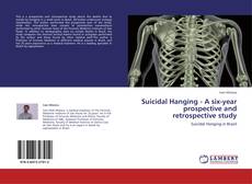 Suicidal Hanging - A six-year prospective and retrospective study的封面
