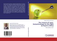 Bookcover of The impact of agro-biotechnology on the right to food in Africa