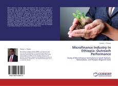 Microfinance Industry In Ethiopia: Outreach Performance kitap kapağı