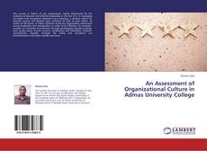 An Assessment of Organizational Culture in Admas University College kitap kapağı