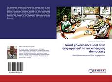 Bookcover of Good governance and civic engagement in an emerging democracy