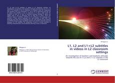 Bookcover of L1, L2 and L1+L2 subtitles in videos in L2 classroom settings