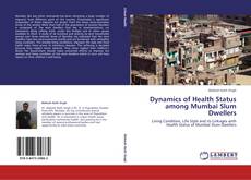 Capa do livro de Dynamics of Health Status among Mumbai Slum Dwellers 