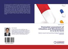 Premarket assessment of Citicoline and Mecobalamin in Iv & Im form kitap kapağı