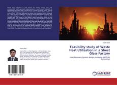 Borítókép a  Feasibility study of Waste Heat Utilization in a Sheet Glass Factory - hoz