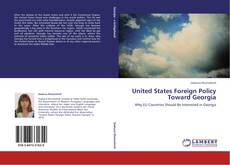 United States Foreign Policy Toward Georgia kitap kapağı